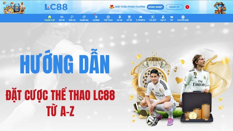 Thể Thao LC88 – Hướng Dẫn Đặt Cược Thể Thao LC88 Từ A–Z