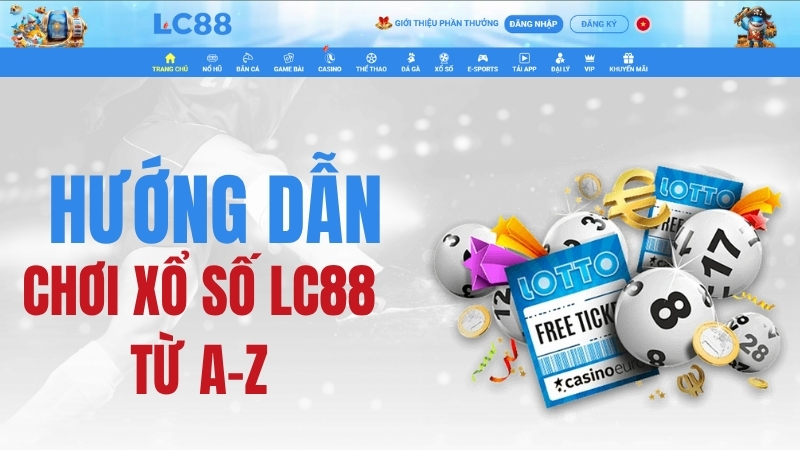 Xổ Số LC88 – Hướng Dẫn Chơi Xổ Số LC88 Từ A–Z