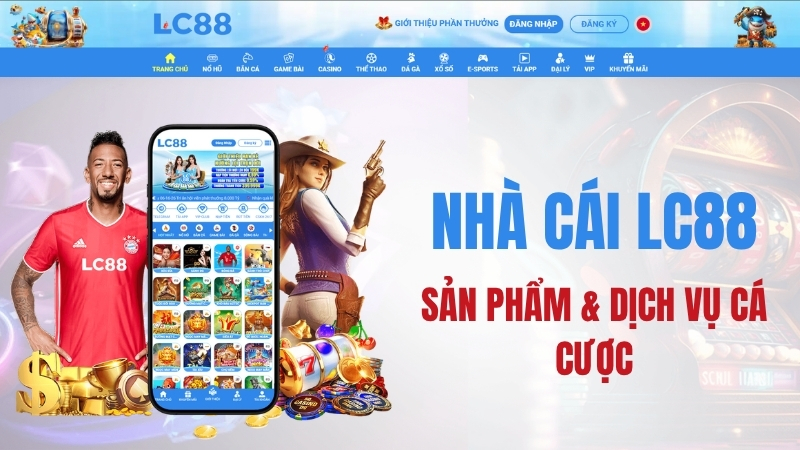  Sản Phẩm & Dịch Vụ Cá Cược LC88